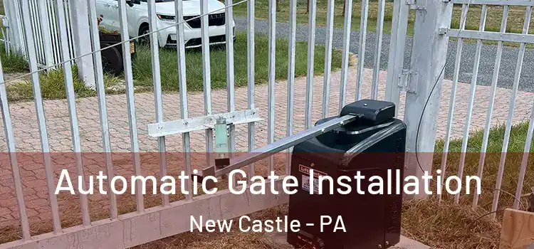  Automatic Gate Installation New Castle - PA