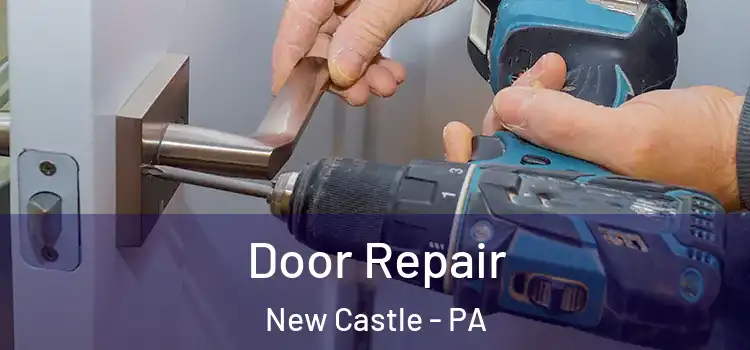 Door Repair New Castle - PA