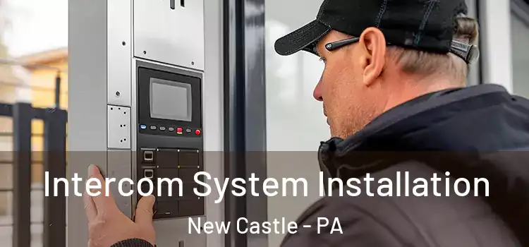  Intercom System Installation New Castle - PA