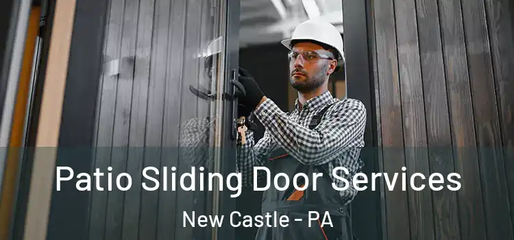 Patio Sliding Door Services New Castle - PA
