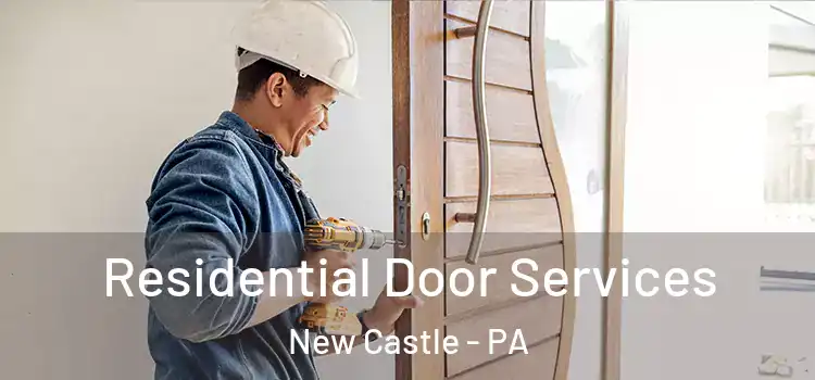 Residential Door Services New Castle - PA