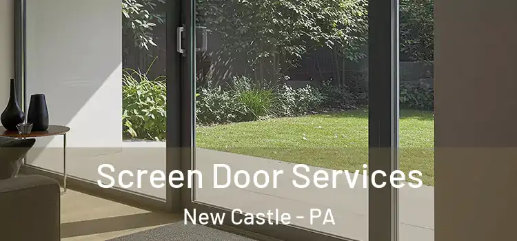 Screen Door Services New Castle - PA